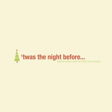 portada 'twas the night before...: favorite holiday crafts from after hours creative (en Inglés)