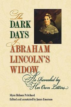 portada The Dark Days of Abraham Lincoln's Widow, as Revealed by her own Letters 