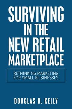 portada Surviving in the New Retail Marketplace: Rethinking Marketing for Small Businesses (in English)