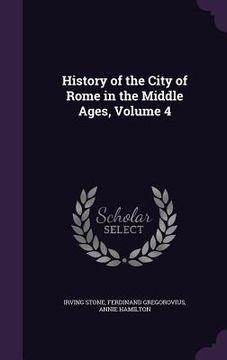 portada History of the City of Rome in the Middle Ages, Volume 4