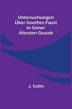 portada Untersuchungen über Goethes Faust in seiner ältesten Gestalt 