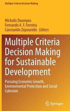 portada Multiple Criteria Decision Making for Sustainable Development: Pursuing Economic Growth, Environmental Protection and Social Cohesion (en Inglés)