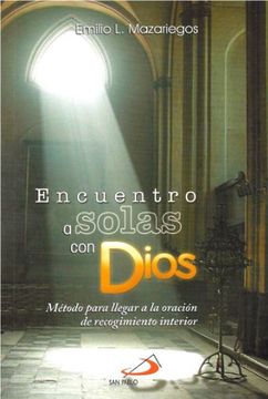 portada Encuentro a Solas con Dios: Método Para Llegar a la Oración de Recogimiento Interior (in Spanish)