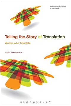 portada Telling the Story of Translation: Writers Who Translate (Bloomsbury Advances in Translation)