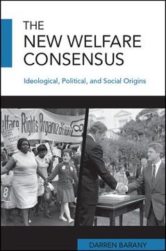 portada The new Welfare Consensus: Ideological, Political, and Social Origins (en Inglés)