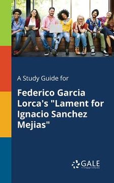 portada A Study Guide for Federico Garcia Lorca's "Lament for Ignacio Sanchez Mejias" (en Inglés)