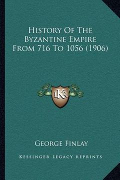 portada history of the byzantine empire from 716 to 1056 (1906) (in English)