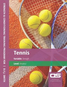 portada DS Performance - Strength & Conditioning Training Program for Tennis, Strength, Amateur (en Inglés)