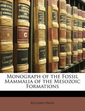 portada monograph of the fossil mammalia of the mesozoic formations (in English)