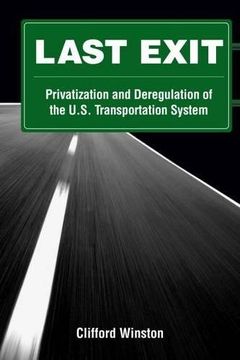 portada Last Exit: Privatization and Deregulation of the U. S. Transportation System 