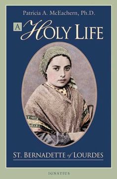 Holy Life: The Writings of St. Bernadette (en Inglés)