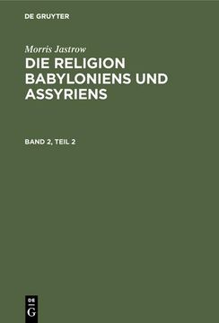 portada Morris Jastrow: Die Religion Babyloniens und Assyriens. Band 2, Teil 2 