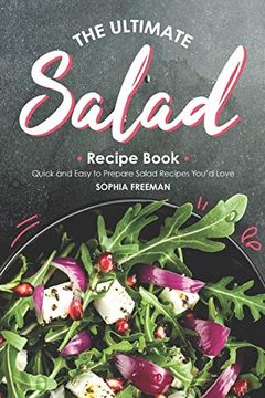 portada The Ultimate Salad Recipe Book: Quick and Easy to Prepare Salad Recipes You'D Love (en Inglés)
