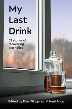 portada My Last Drink: 32 stories of recovering alcoholics 