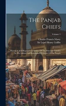 portada The Panjab Chiefs: Historical and Biographical Notices of the Principal Families in the Lahore and Rawalpindi Divisions of the Panjab; Volume 1 (en Inglés)