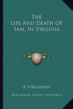 portada the life and death of sam, in virginia (en Inglés)