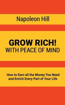 portada Grow Rich!: With Peace of Mind - How to Earn all the Money You Need and Enrich Every Part of Your Life (en Inglés)