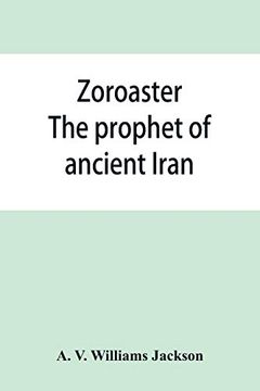 portada Zoroaster: The Prophet of Ancient Iran (en Inglés)