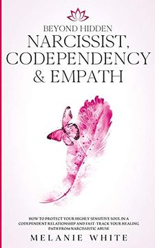 portada Beyond Hidden Narcissist, Codependency & Empath: How to Protect Your Highly Sensitive Soul in a Codependent Relationship and Fast-Track Your Healing Path From Narcissistic Abuse (en Inglés)