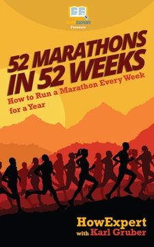 portada 52 Marathons in 52 Weeks: How to Run a Marathon Every Week for a Year (en Inglés)