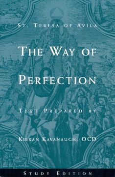 portada The way of Perfection: Study Edition [Includes Full Text of st. Teresa of Avila's Work, Translated by Kieran Kavanaugh, Ocd] (en Inglés)