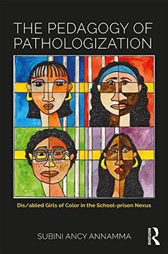 portada The Pedagogy of Pathologization: Dis/abled Girls of Color in the School-prison Nexus