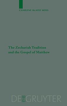 portada The Zechariah Tradition and the Gospel of Matthew (Beihefte zur Zeitschrift fur die Neutestamentliche Wissenschaft) (en Inglés)