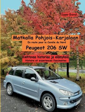 portada Matkalla Pohjois-Karjalaan: Peugeot 206 SW (en Finlandés)