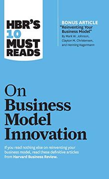portada Hbr's 10 Must Reads on Business Model Innovation (With Featured Article Reinventing Your Business Model by Mark w. Johnson, Clayton m. Christensen, an 