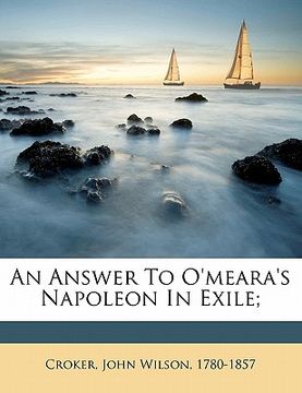 portada an answer to o'meara's napoleon in exile; (en Inglés)