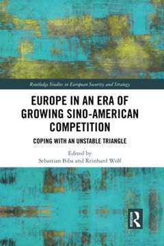 portada Europe in an era of Growing Sino-American Competition: Coping With an Unstable Triangle (Routledge Studies in European Security and Strategy) (en Inglés)