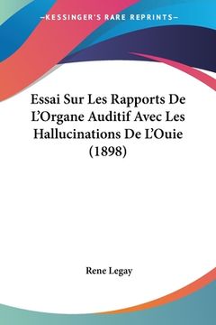 portada Essai Sur Les Rapports De L'Organe Auditif Avec Les Hallucinations De L'Ouie (1898) (en Francés)