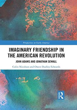 portada Imaginary Friendship in the American Revolution: John Adams and Jonathan Sewall (Perspectives on Early America) (in English)