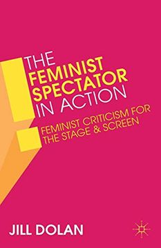 portada The Feminist Spectator in Action: Feminist Criticism for the Stage and Screen (en Inglés)