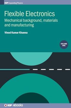 portada Flexible Electronics: Mechanical Background, Materials and Manufacturing (Volume 1) (Programme: Iop Expanding Physics, Volume 1) (en Inglés)