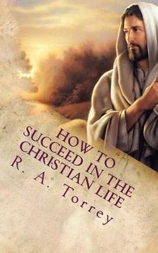 portada How to Succeed in the Christian Life: Christian Living