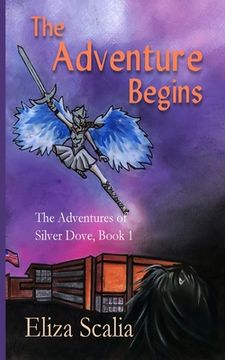 portada The Adventure Begins The Adventures of Silver Dove, Book One (en Inglés)