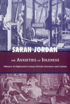 portada The Anxieties of Idleness: Idleness in Eighteenth-Century British Literature and Culture (en Inglés)