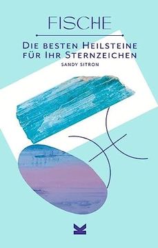 portada Die Besten Heilsteine für ihr Sternzeichen - Fische (in German)