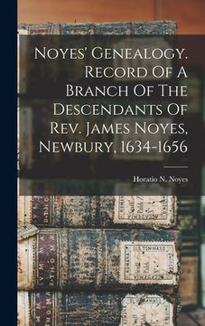 portada Noyes' Genealogy. Record Of A Branch Of The Descendants Of Rev. James Noyes, Newbury, 1634-1656 (en Inglés)