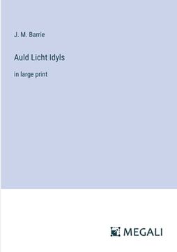 portada Auld Licht Idyls: in large print (en Inglés)