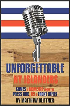 portada Unforgettable ny Islanders: Games & Moments From the Press Box, ice & Front Office 