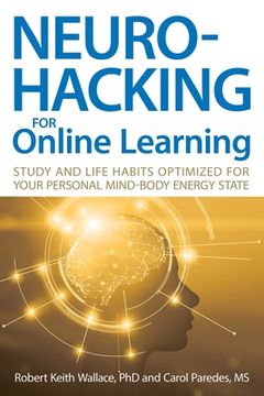 portada Neurohacking For Online Learning: Study and Life Habits Optimized for Your Personal Mind-Body Energy State (in English)