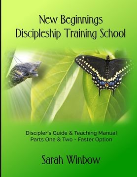 portada New Beginnings Discipleship Training School: The Complete Discipler's Guide (en Inglés)