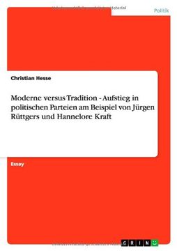 portada Moderne versus Tradition - Aufstieg in politischen Parteien am Beispiel von Jürgen Rüttgers und Hannelore Kraft (German Edition)