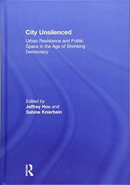 portada City Unsilenced: Urban Resistance and Public Space in the Age of Shrinking Democracy (en Inglés)