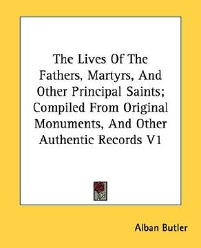 portada the lives of the fathers, martyrs, and other principal saints; compiled from original monuments, and other authentic records v1 (in English)