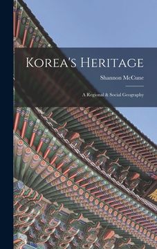 portada Korea's Heritage; a Regional & Social Geography (en Inglés)