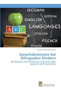 portada Sprachdominanz bei bilingualen Kindern: Mit Deutsch und Französisch, Italienisch oder Spanisch als Erstsprachen (en Alemán)
