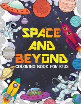 portada SPACE AND BEYOND Coloring and Activity Book for Kids: Aliens, UFO, Rockets, Connect the Dots, and More!, Kids 4-8 (Kids Activity Books): Aliens and UF